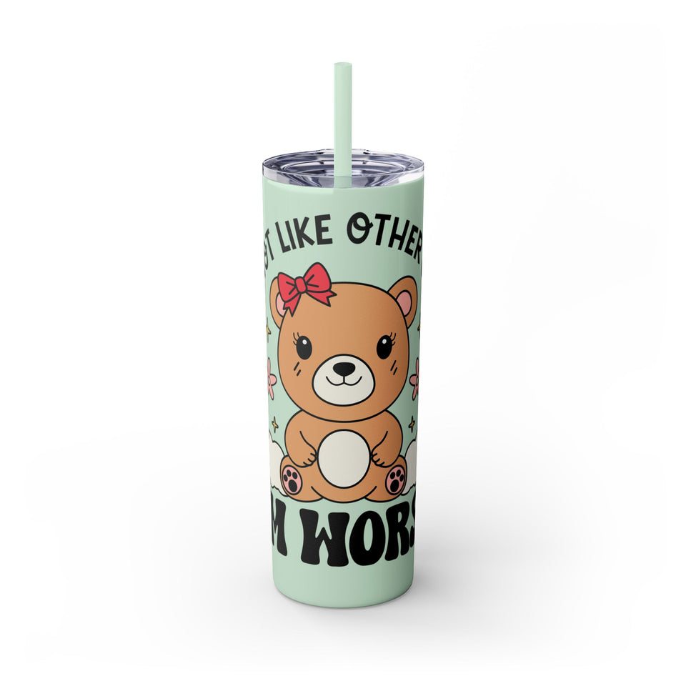 Im Not Like Other Girls, Im Worse Skinny Tumbler with Straw, 20oz