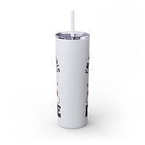 Im Not Like Other Girls, Im Worse Skinny Tumbler with Straw, 20oz