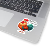 Don’t Be A Cock-el Kiss-Cut Stickers