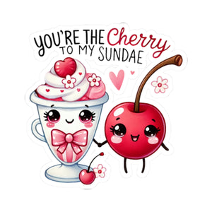 Your The Cherry To My Sundae Kiss-Cut Stickers