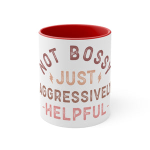 Not Bossy Just Aggressively Helpful  Accent Mugs