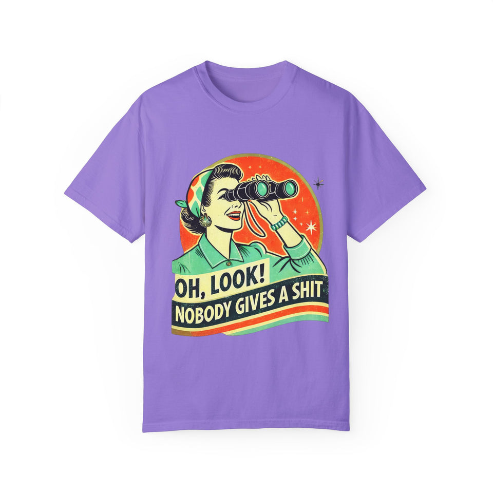 "Oh Look! Nobody Gives a Shit" Funny Unisex Garment-Dyed T-Shirt