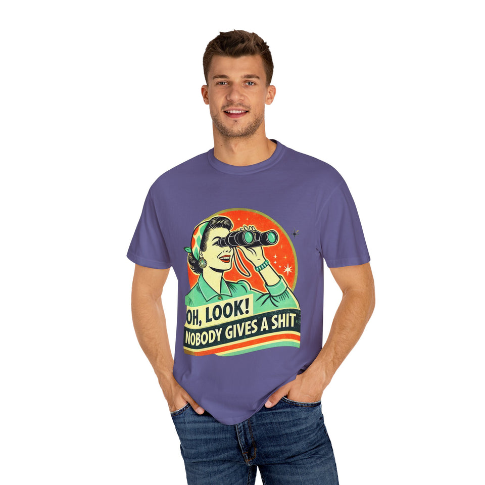 "Oh Look! Nobody Gives a Shit" Funny Unisex Garment-Dyed T-Shirt