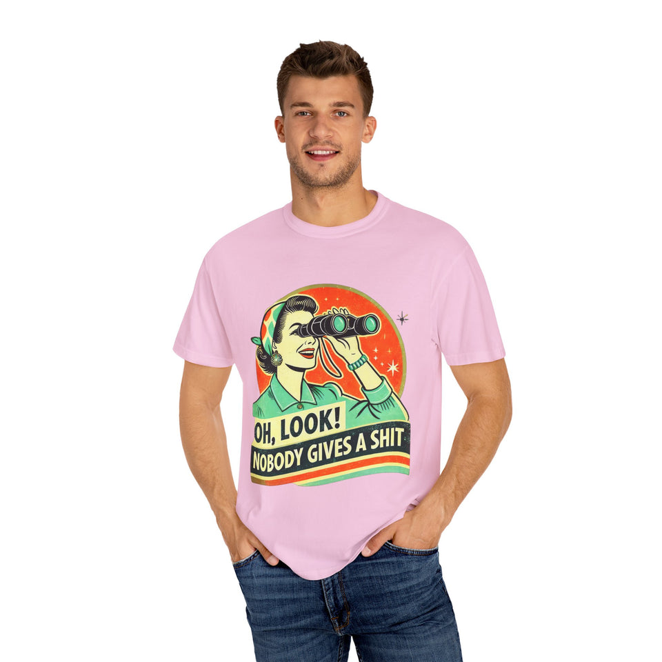 "Oh Look! Nobody Gives a Shit" Funny Unisex Garment-Dyed T-Shirt