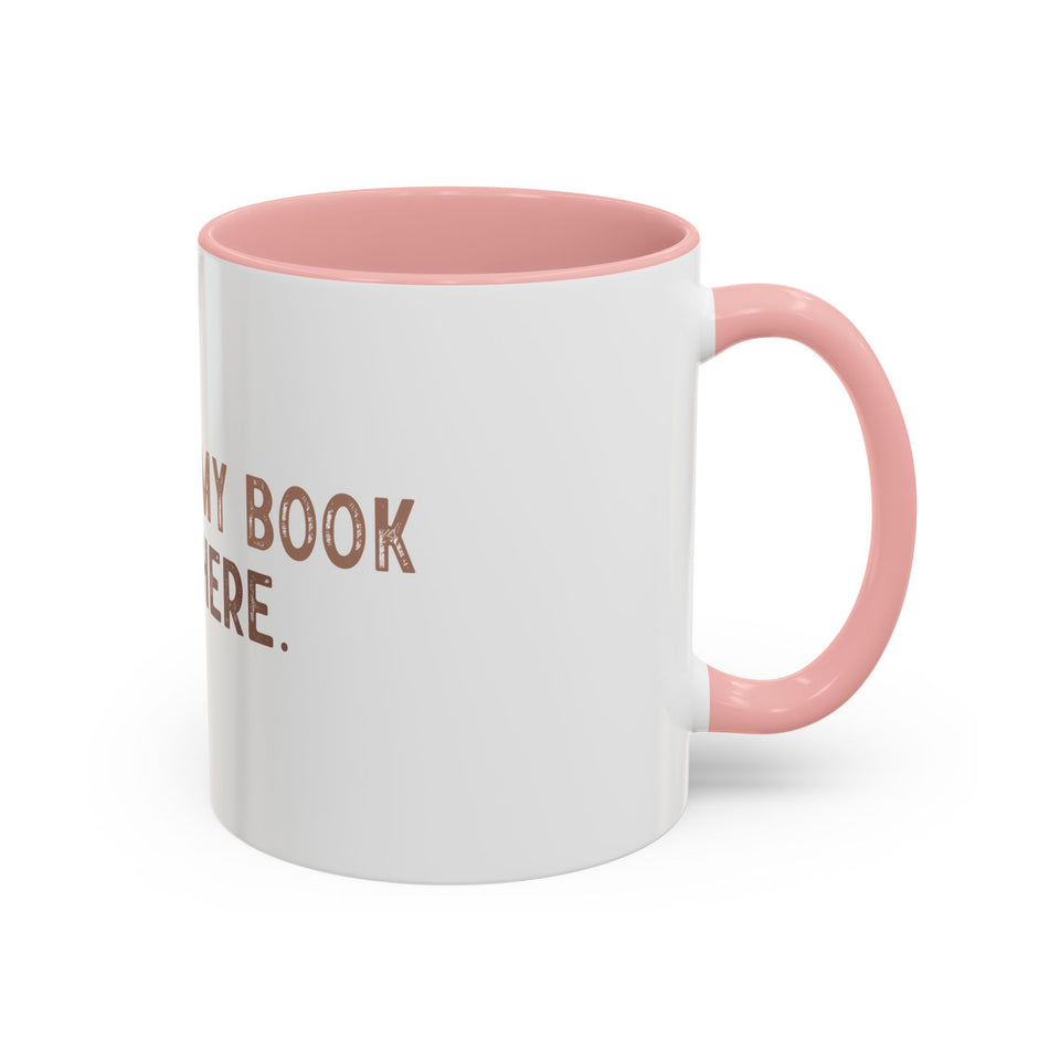 I Closed My Book To Be Here Accent Coffee Mug (11, 15oz)