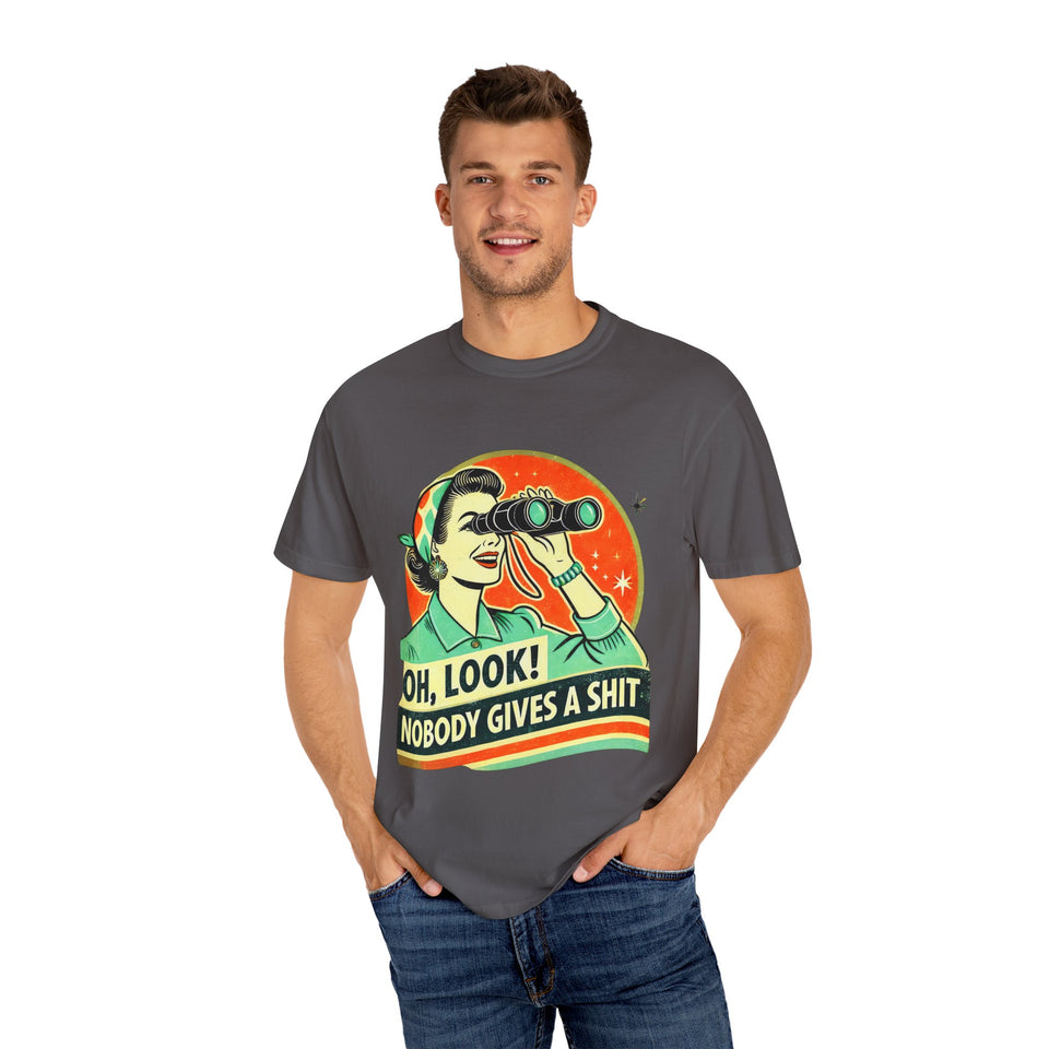 "Oh Look! Nobody Gives a Shit" Funny Unisex Garment-Dyed T-Shirt