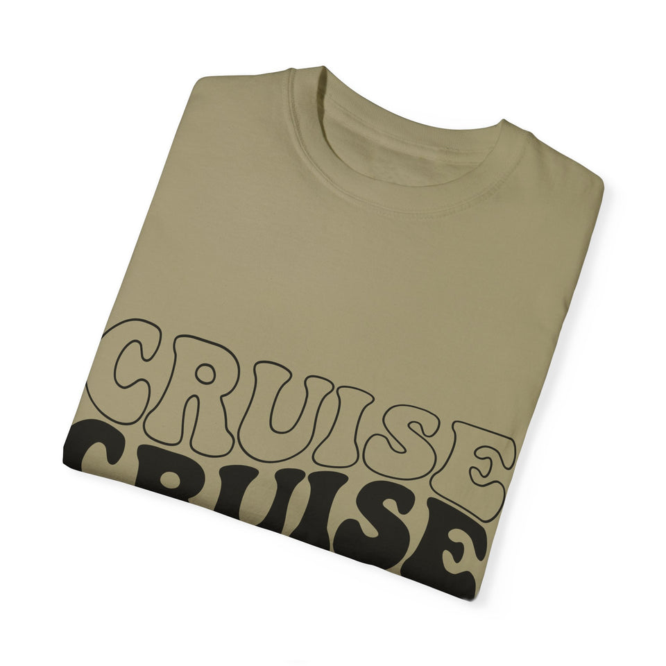Cruise Cruise Cruise Unisex Garment-Dyed T-shirt