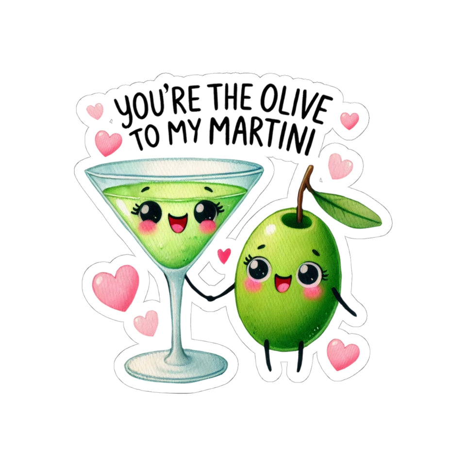 Your Hte Olive To My Martini Kiss-Cut Stickers