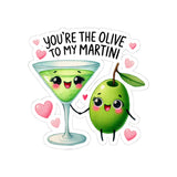 Your Hte Olive To My Martini Kiss-Cut Stickers