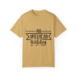 All American Hubby Unisex Garment-Dyed T-shirt