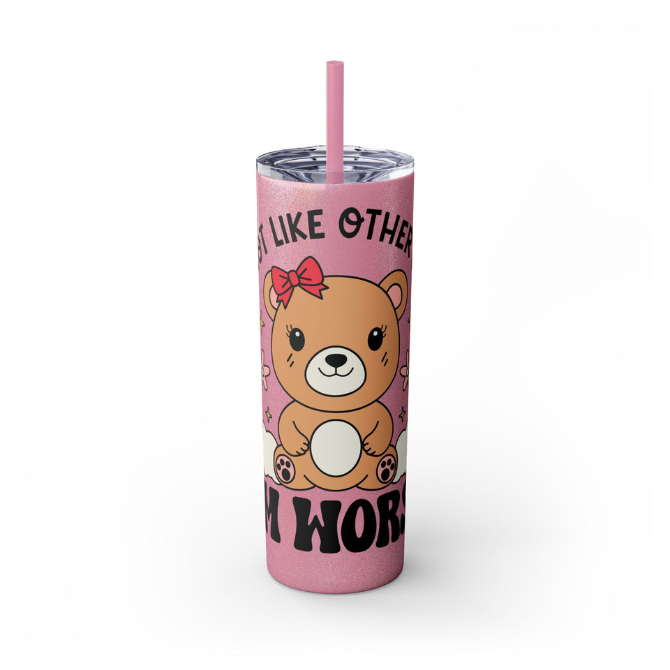 Im Not Like Other Girls, Im Worse Skinny Tumbler with Straw, 20oz