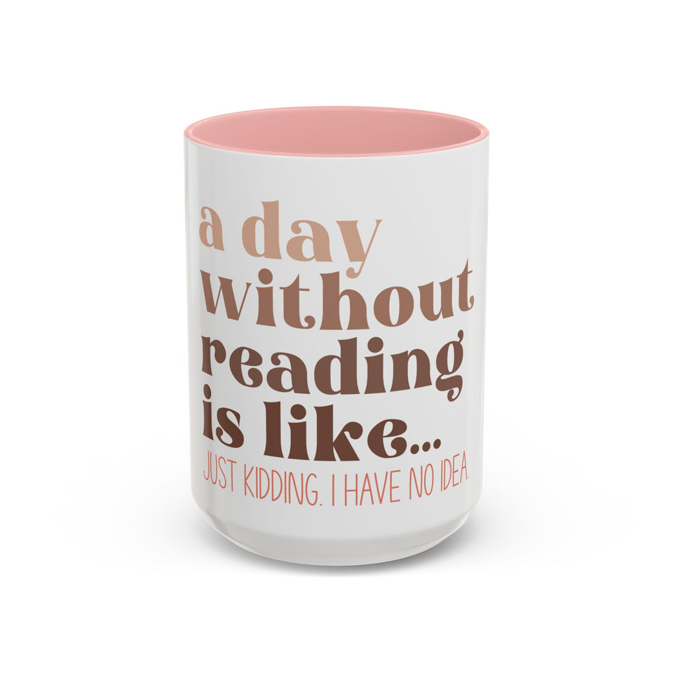 A Day Without Reading Accent Coffee Mug (11, 15oz)