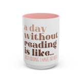 A Day Without Reading Accent Coffee Mug (11, 15oz)