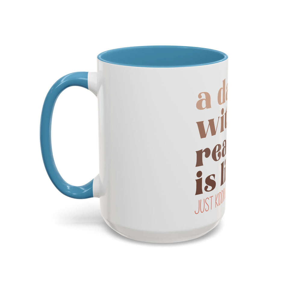 A Day Without Reading Accent Coffee Mug (11, 15oz)