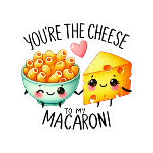 Your The Cheese To My Macaroni Kiss-Cut Stickers