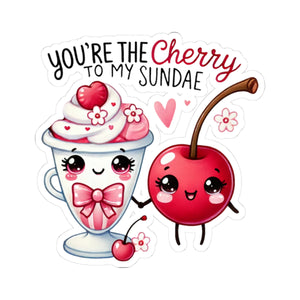 Your The Cherry To My Sundae Kiss-Cut Stickers