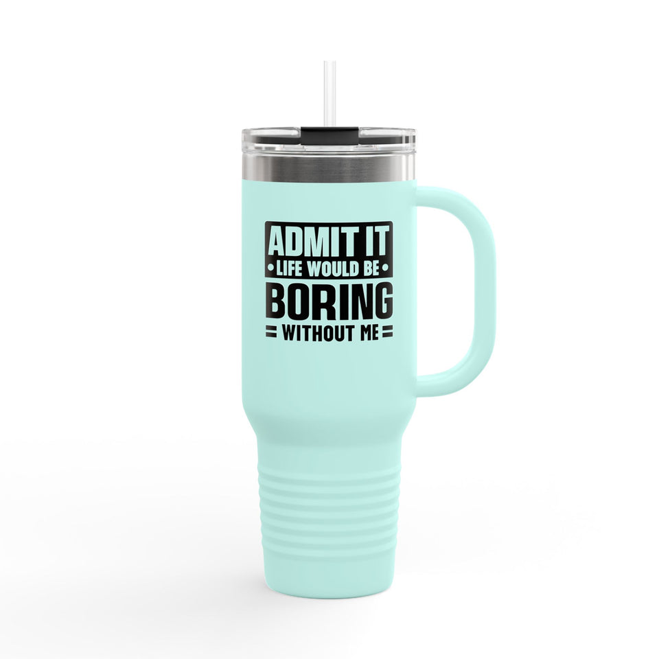 Admit It Insulated Travel Mug - 40oz Adventurer's Companion