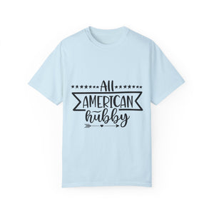 All American Hubby Unisex Garment-Dyed T-shirt