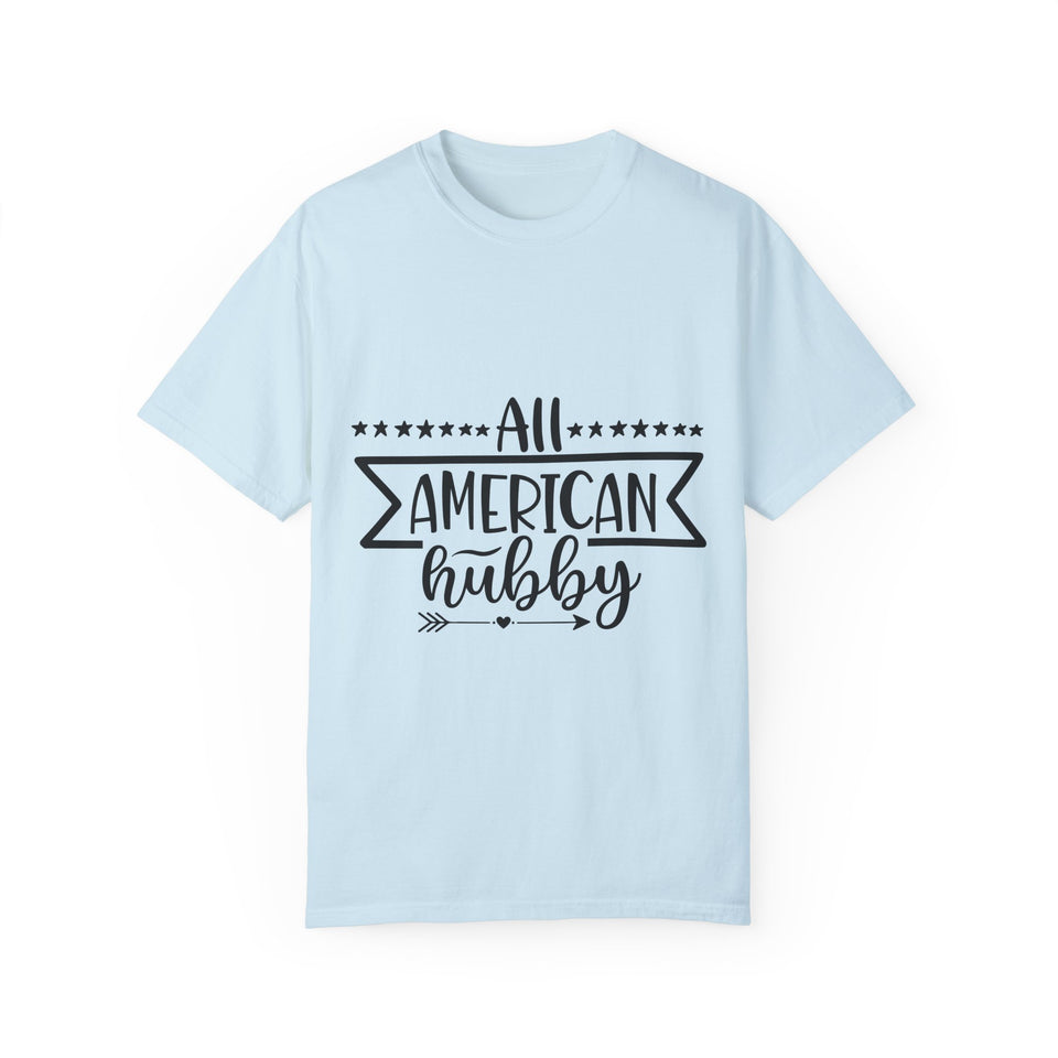 All American Hubby Unisex Garment-Dyed T-shirt