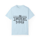 All American Hubby Unisex Garment-Dyed T-shirt