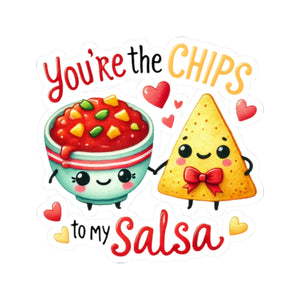 Your The Chips To My Salsa Kiss-Cut Stickers