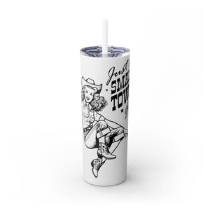 Just A Small Town Girl Skinny Tumbler with Straw, 20oz