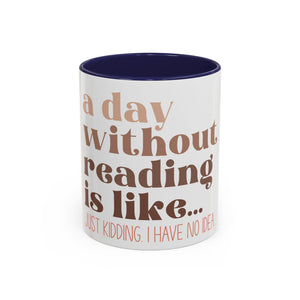 A Day Without Reading Accent Coffee Mug (11, 15oz)