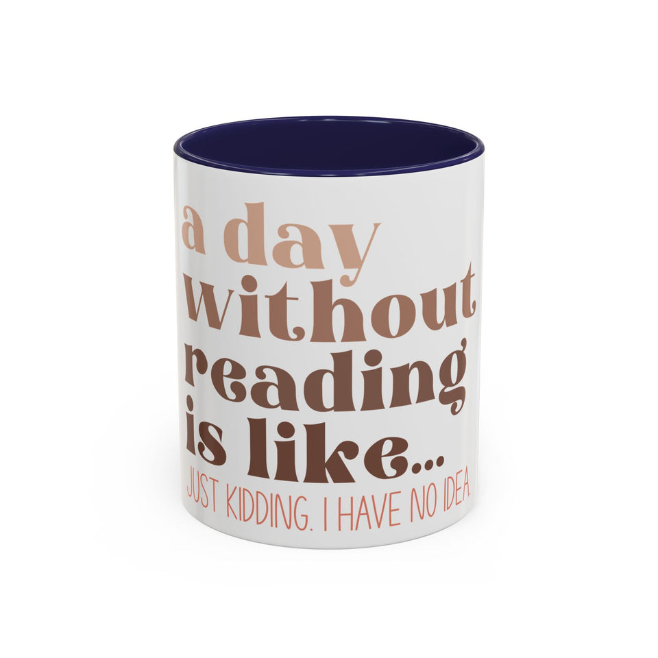 A Day Without Reading Accent Coffee Mug (11, 15oz)