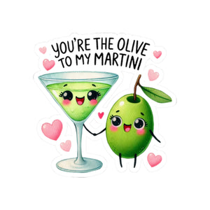 Your Hte Olive To My Martini Kiss-Cut Stickers