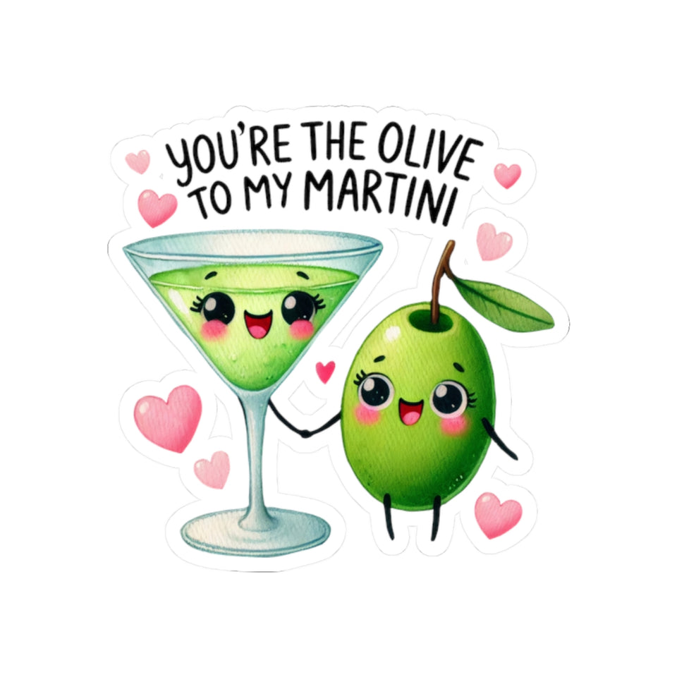 Your Hte Olive To My Martini Kiss-Cut Stickers