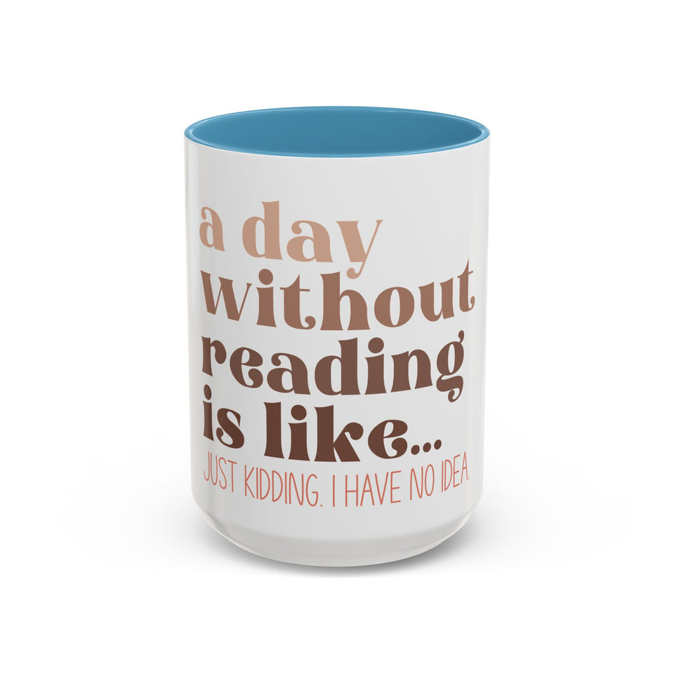 A Day Without Reading Accent Coffee Mug (11, 15oz)