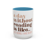 A Day Without Reading Accent Coffee Mug (11, 15oz)