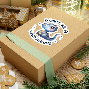 Don’t Be A Cuntasaurous Kiss-Cut Stickers