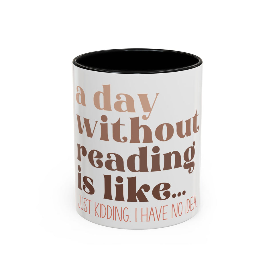 A Day Without Reading Accent Coffee Mug (11, 15oz)