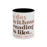 A Day Without Reading Accent Coffee Mug (11, 15oz)