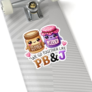 We Go Together Like PB&J Kiss-Cut Stickers