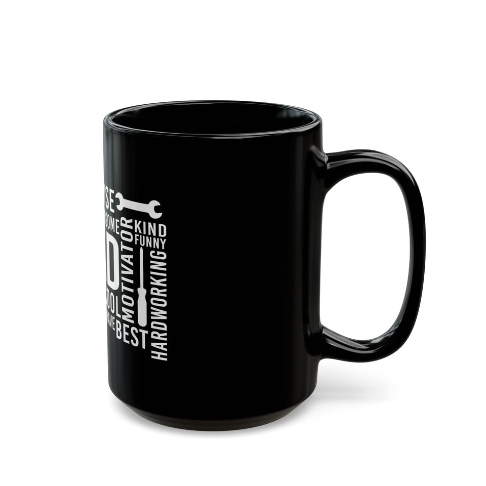 What A Dad Is Black Mug (11oz, 15oz)