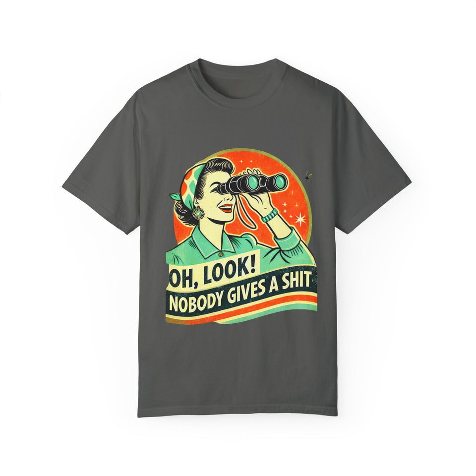 "Oh Look! Nobody Gives a Shit" Funny Unisex Garment-Dyed T-Shirt