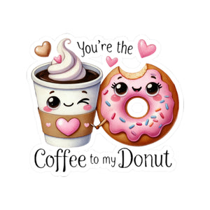 Your The Donut To My Coffee Kiss-Cut Stickers