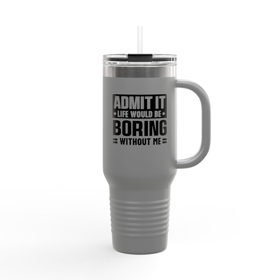 Admit It Insulated Travel Mug - 40oz Adventurer's Companion