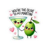 Your Hte Olive To My Martini Kiss-Cut Stickers
