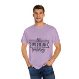 All American Hubby Unisex Garment-Dyed T-shirt