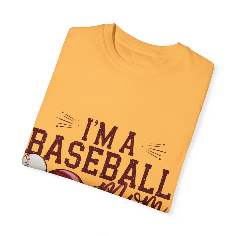 I'm a Baseball Mom Unisex Garment-Dyed T-Shirt - Perfect Gift for Sports Moms