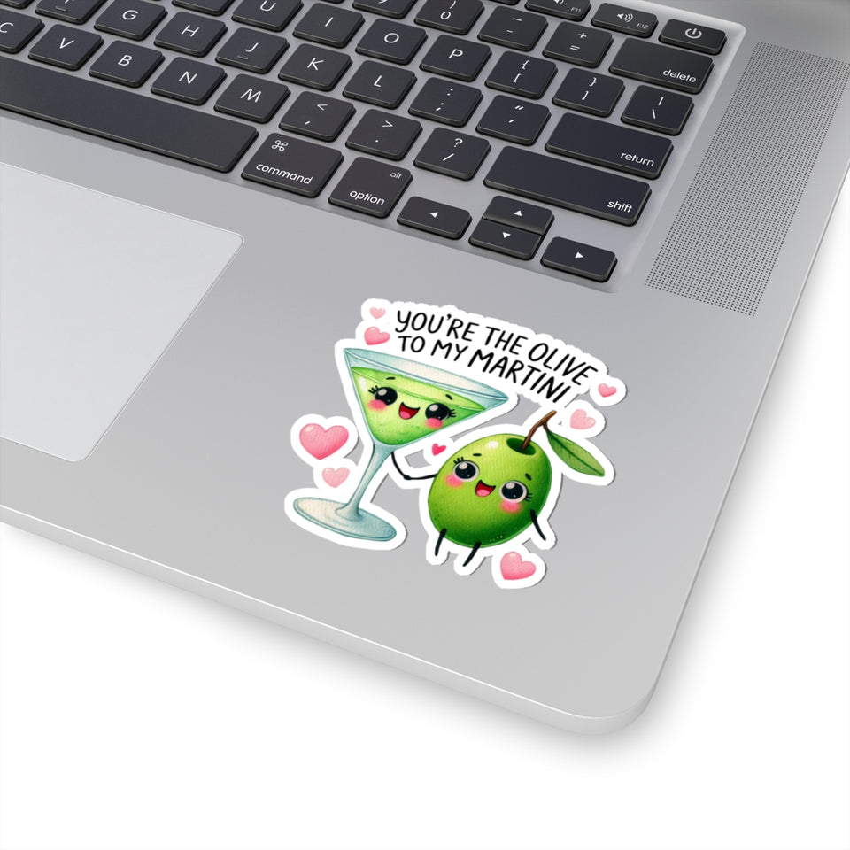Your Hte Olive To My Martini Kiss-Cut Stickers