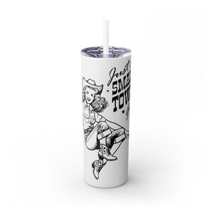 Just A Small Town Girl Skinny Tumbler with Straw, 20oz