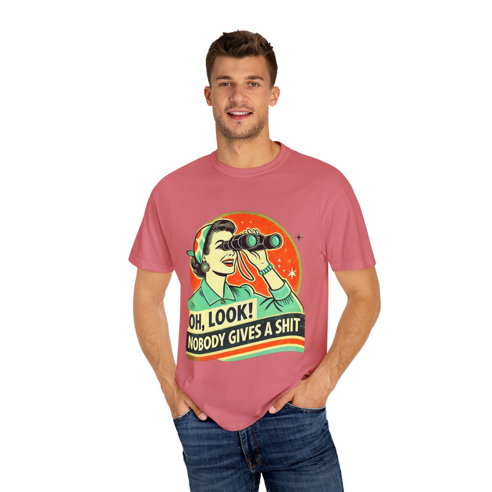 "Oh Look! Nobody Gives a Shit" Funny Unisex Garment-Dyed T-Shirt