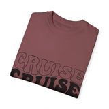 Cruise Cruise Cruise Unisex Garment-Dyed T-shirt