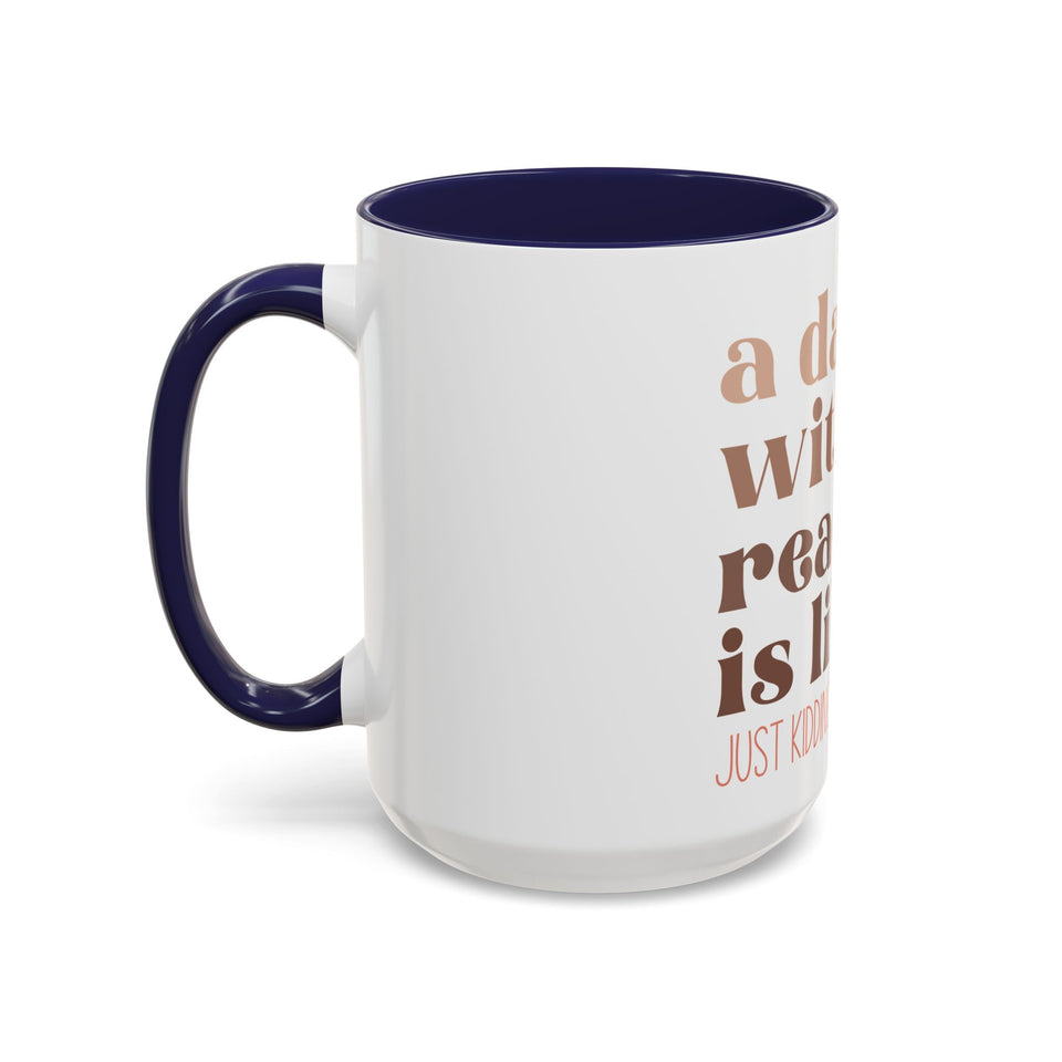 A Day Without Reading Accent Coffee Mug (11, 15oz)