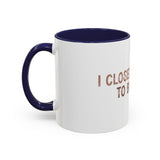 I Closed My Book To Be Here Accent Coffee Mug (11, 15oz)