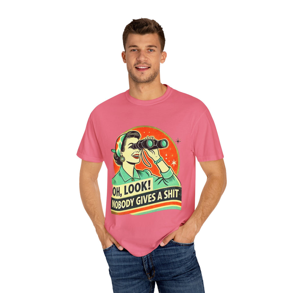 "Oh Look! Nobody Gives a Shit" Funny Unisex Garment-Dyed T-Shirt